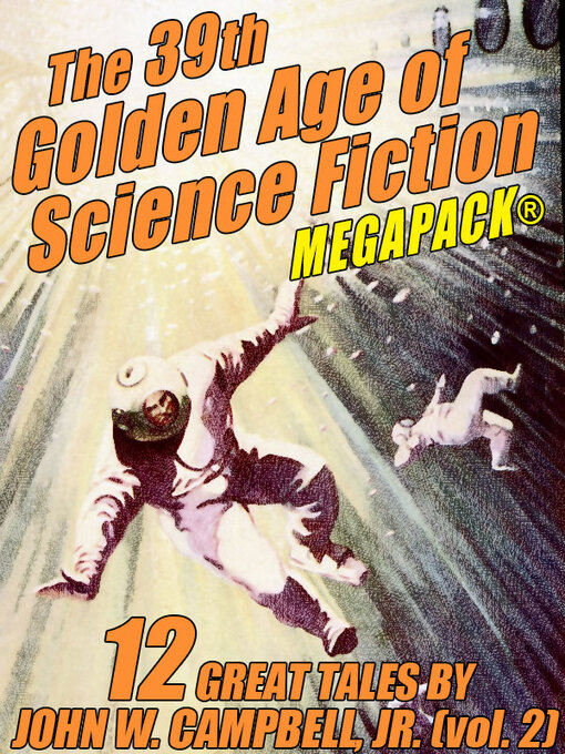 Title details for The 39th Golden Age of Science Fiction by John W. Campbell Jr - Available